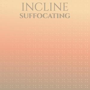 Incline Suffocating