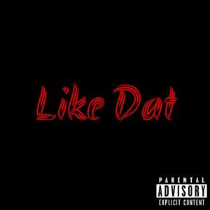 Like Dat (Explicit)