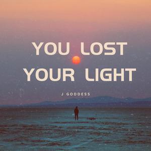 You Lost Your Light (Explicit)
