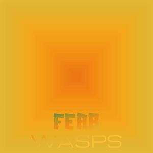 Fear Wasps