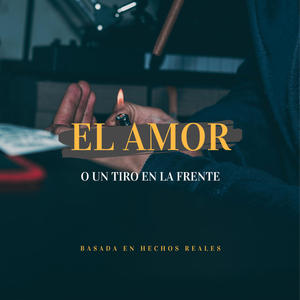 El Amor O Un Tiro En La Frente (Explicit)