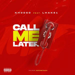 Call Me Later (feat. Lhake1) (Explicit)