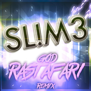 God Rastafari (Sl!m3 Remix)