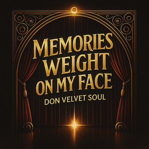 Memories Weigh on My Face