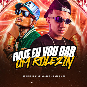 Hoje Eu Vou da um Rolezin
