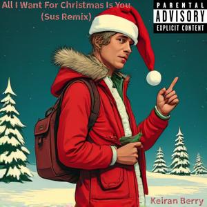 All I Want For Christmas Is You (Sus Remix) [Explicit]