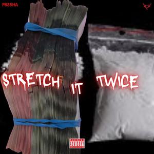 Stretch It Twice (Explicit)