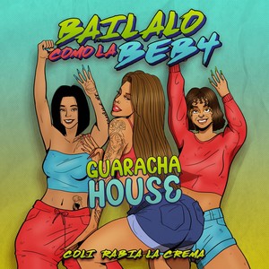 Bailalo Como La Beba (Guaracha House)