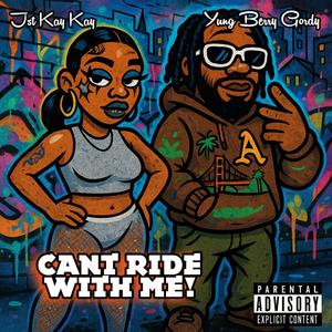 CANT RIDE WITH ME! (feat. Yung Berry Gordy) (Explicit)