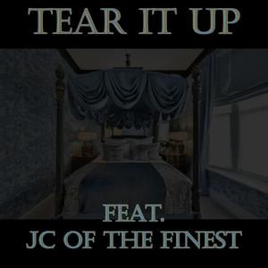 TEAR IT UP (feat. JC OF THE FINEST)