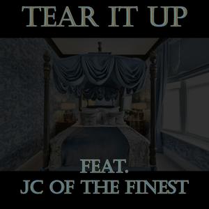 TEAR IT UP (feat. JC OF THE FINEST)