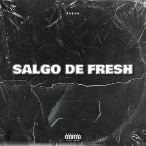 Salgo de Fresh (Explicit)