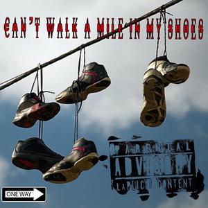 Can't Walk a Mile In My Shoes (Explicit)