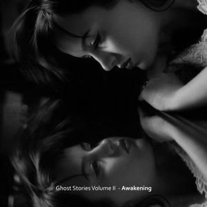 Ghost Stories Volume II: Awakening