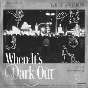 when it's dark out (feat. Andrea Bejar) (Explicit)
