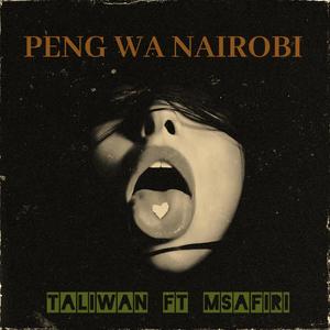 PENG WA NAIROBI (feat. Msafiri) [Explicit]