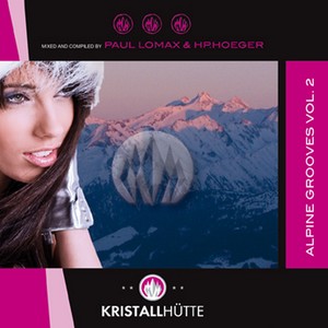Alpine Grooves, Vol. 2 Mix By Paul Lomax & Hp.Hoeger (Continuous DJ Mix)