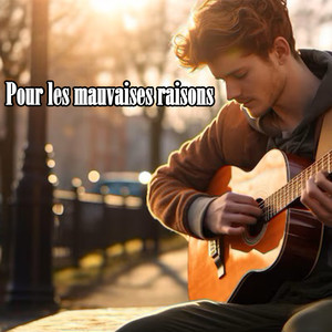 Pour les mauvaises raisons