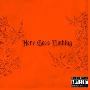 Here Goes Nothing (Explicit)