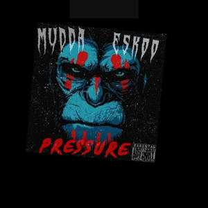 Pressure (feat Mudda & Eskoo) [Explicit]