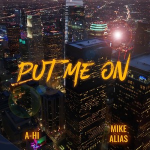 Put Me On (feat. Mike Alias) (Explicit)