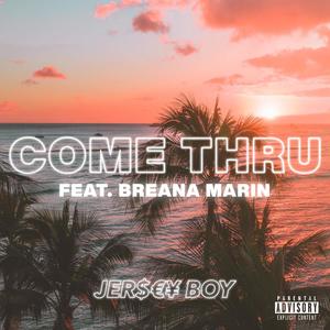 Jersey Boy - COME THRU(feat. Breana Marin) (Explicit)