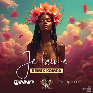 Je l'aime (Remix Kompa)