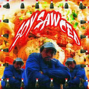 Soy Sawced (Explicit)