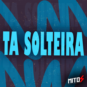 Ta Solteira (Explicit)