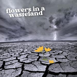 Flowers in a Wasteland