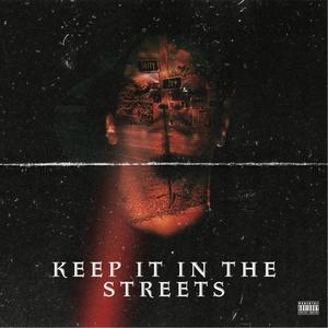 Keep It In The Streets (Explicit)