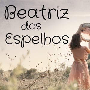 Beatriz dos Espelhos