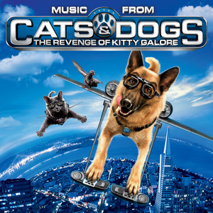 Cats and Dogs: The Revenge of Kitty Galore (Music from the Motion Picture) (猫狗大战2：猫咪的复仇 电影原声带)