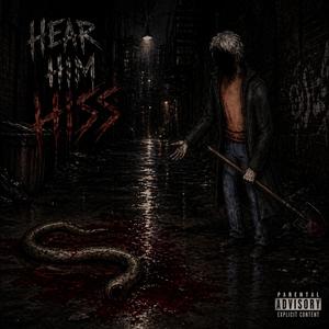 hear him hiss (Explicit)