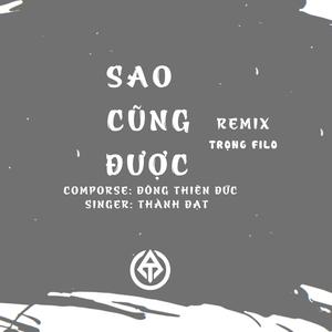 Sao Cũng Được (Remix)