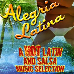 Alegria Latina a Hot Latin And Salsa Music Selection