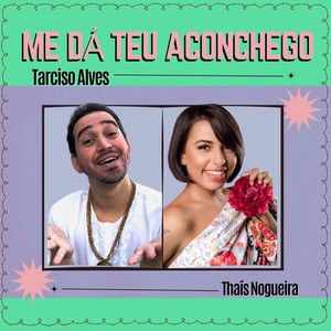 Me Dá Teu Aconchego(feat. Thais Nogueira)