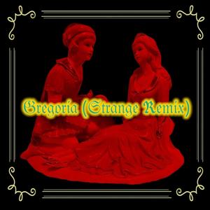 Gregoria (Strange Remix)