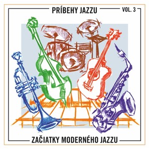 Príbehy Jazzu, Vol. 3- Začiatky Moderného Jazzu