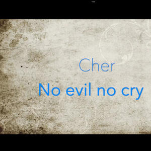 No evil no cry