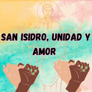 San Isidro, Unidad y Amor