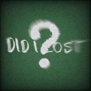 DID I LOST ? (Explicit)