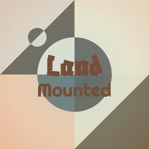 Land Mounted