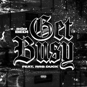 Get Busy (feat. RRB Duck) [Explicit]