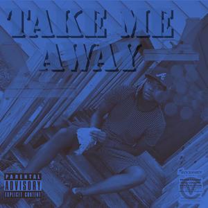 Take Me Away (Explicit)