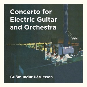 Gudmundur Petursson - Concerto for Electric Guitar and Orchestra in E Major, G101 - II. Part 2