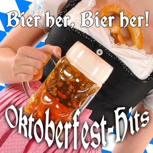 Bier Her, Bier Her - Oktoberfest Hits