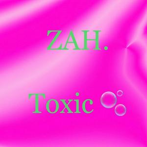 Zah (Toxic) [Explicit]