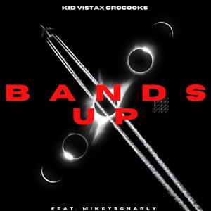 Bands Up(feat. Cro Cooks & Mikeysgnarly) (Explicit)