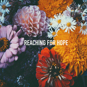 Reaching For Hope